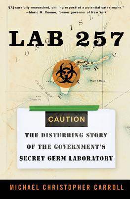 Lab 257: The Disturbing Story of the Government's Secret Germ Laboratory