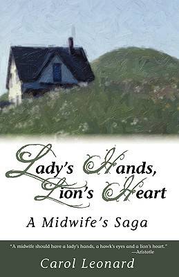 Lady's Hands, Lion's Heart- A Midwife's Saga