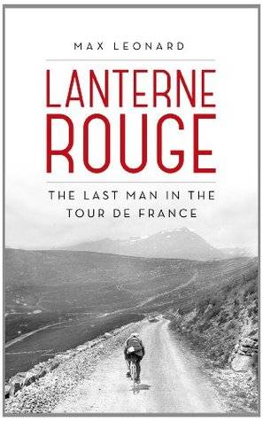 Lanterne Rouge: The Last Man in the Tour de France