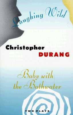 Laughing Wild and Baby with the Bathwater: Two Plays