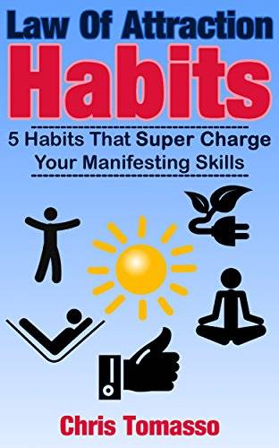 Law of Attraction Habits: 5 Habits That Super Charge Your Manifesting Skills