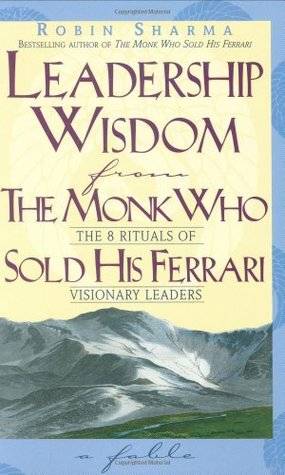 Leadership Wisdom from the Monk Who Sold His Ferrari