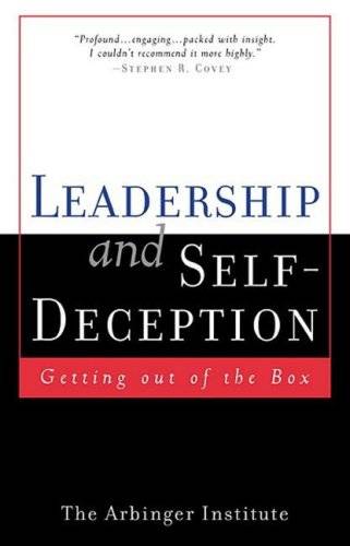 Leadership and Self-Deception: Getting Out of the Box