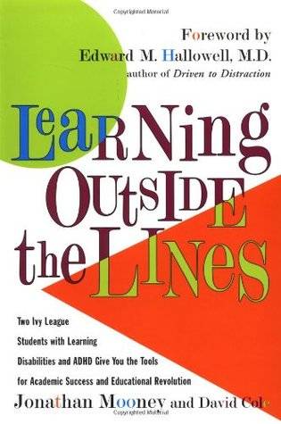 Learning Outside The Lines : Two Ivy League Students With Learning Disabilities And ADHD Give You The Tools For Academic Success and Educational Revolution