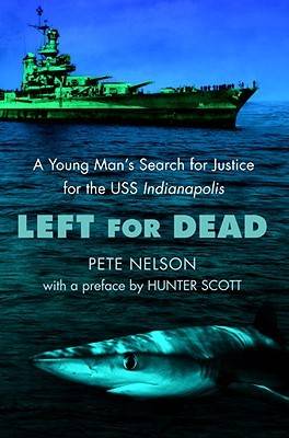 Left for Dead: A Young Man's Search for Justice for the USS Indianapolis