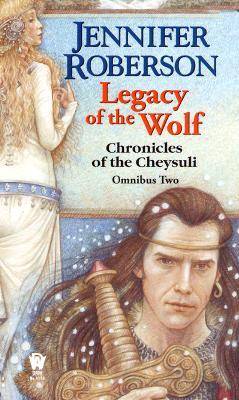 Legacy of the Wolf: Cheysuli Omnibus #2
