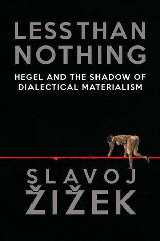 Less Than Nothing: Hegel and the Shadow of Dialectical Materialism