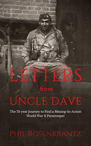 Letters from Uncle Dave: The 73-year Journey to Find a Missing-In-Action World War II Paratrooper