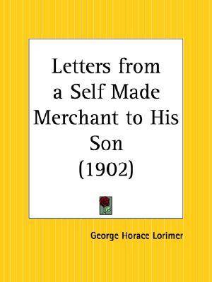 Letters from a Self-Made Merchant to His Son