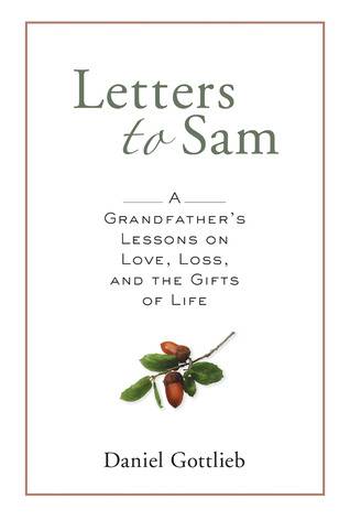 Letters to Sam: A Grandfather's Lessons on Love, Loss, and the Gifts of Life