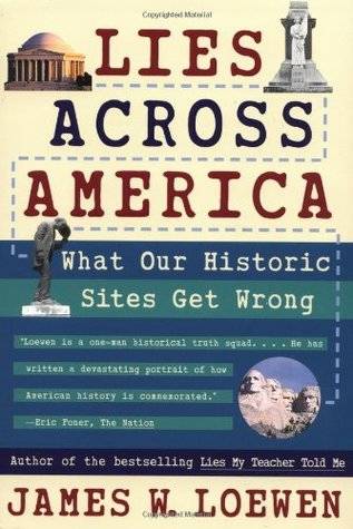 Lies Across America: What Our Historic Sites Get Wrong