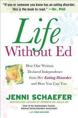 Life Without Ed: How One Woman Declared Independence from Her Eating Disorder and How You Can Too