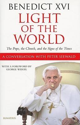 Light of the World: The Pope, the Church, and the Sign of the Times - A Conversation with Peter Seewald