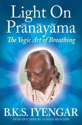 Light on Prãnãyãma: The Yogic Art of Breathing