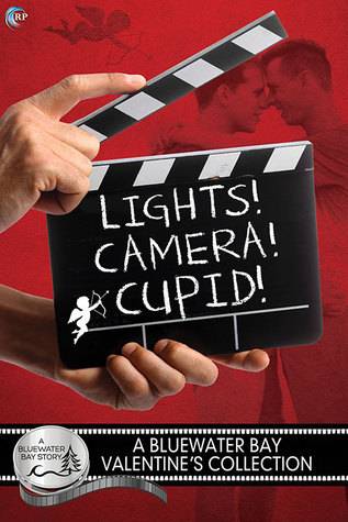 Lights, Camera, Cupid: A Bluewater Bay Valentine's Collection
