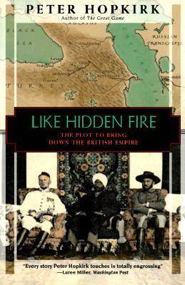 Like Hidden Fire: The Plot to Bring Down the British Empire