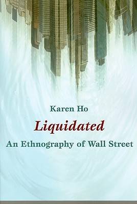 Liquidated: An Ethnography of Wall Street