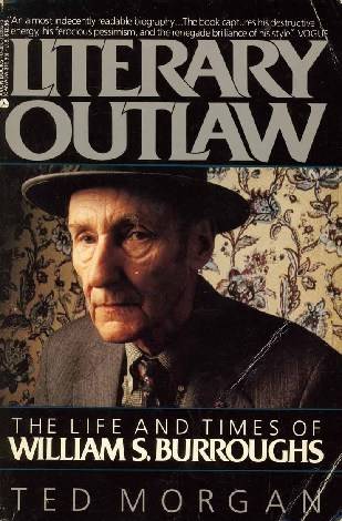 Literary Outlaw: The Life and Times of William S. Burroughs