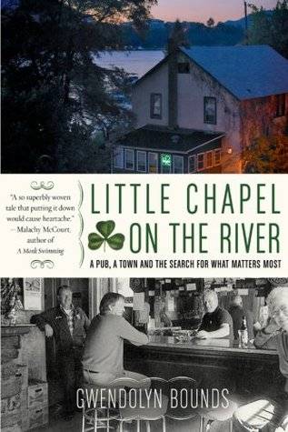 Little Chapel on the River: A Pub, a Town and the Search for What Matters Most