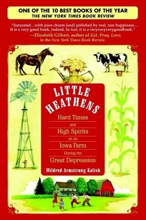 Little Heathens: Hard Times and High Spirits on an Iowa Farm During the Great Depression