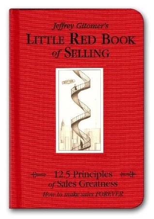 Little Red Book of Selling: 12.5 Principles of Sales Greatness: How to Make Sales Forever