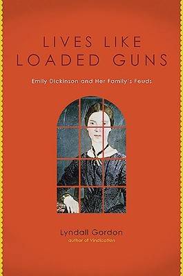 Lives Like Loaded Guns: Emily Dickinson and Her Family's Feuds