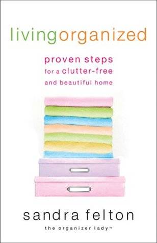 Living Organized: Proven Steps for a Clutter-Free and Beautiful Home