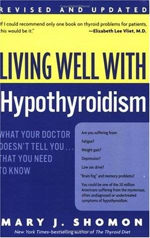 Living Well with Hypothyroidism: What Your Doctor Doesn't Tell You... That You Need to Know