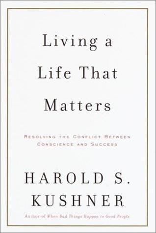 Living a Life That Matters: Resolving the Conflict Between Conscience and Success