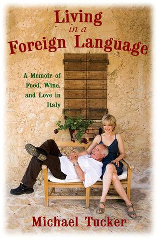 Living in a Foreign Language: A Memoir of Food, Wine, and Love in Italy