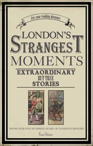 London's Strangest Tales: Extraordinary But True Stories