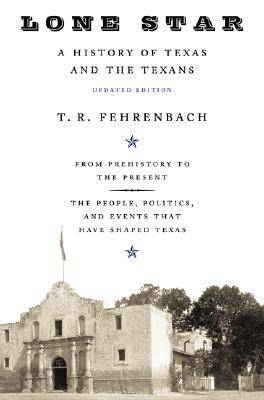 Lone Star: A History Of Texas And The Texans