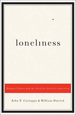 Loneliness: Human Nature and the Need for Social Connection