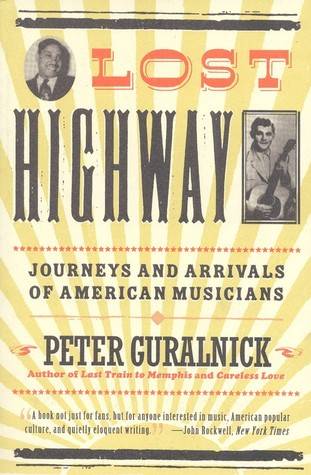 Lost Highway: Journeys and Arrivals of American Musicians