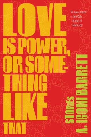 Love Is Power, or Something Like That: Stories