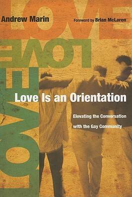 Love Is an Orientation: Elevating the Conversation with the Gay Community