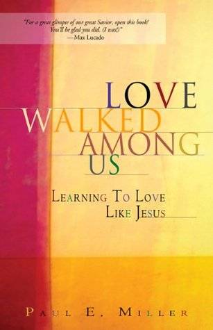 Love Walked Among Us: Learning to Love Like Jesus