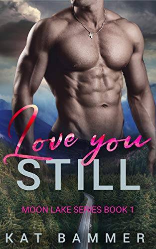 Love You Still: A Small-Town Second-Chance Romantic Suspense Novel