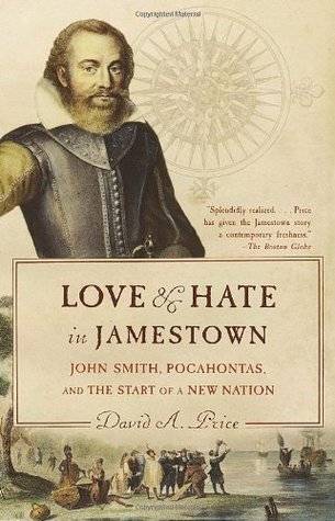 Love and Hate in Jamestown: John Smith, Pocahontas, and the Start of a New Nation