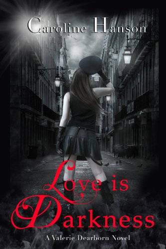 Love is Darkness: Valerie Dearborn Book 1