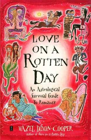Love on a Rotten Day: An Astrological Survival Guide to Romance