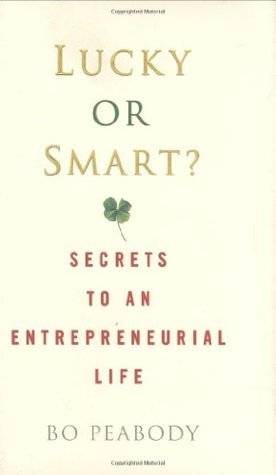 Lucky or Smart?: Secrets to an Entrepreneurial Life