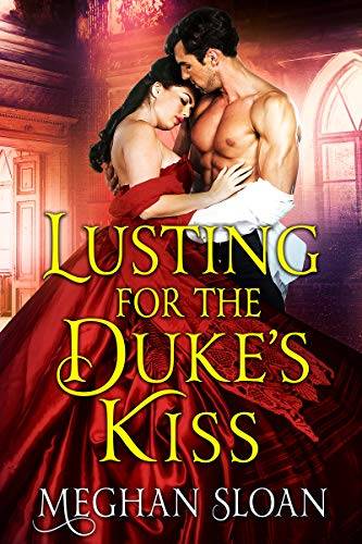 Lusting for the Duke's Kiss: A Historical Regency Romance Book