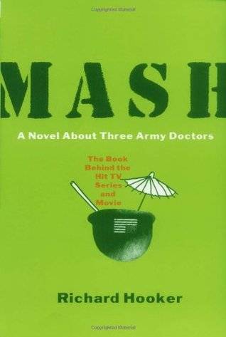 MASH: A Novel About Three Army Doctors