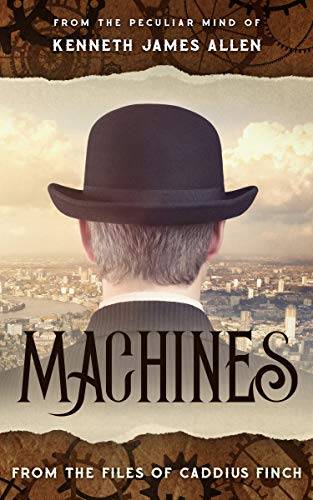 Machines: Caddius Finch Files Book 1