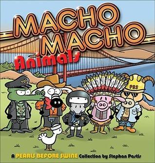 Macho Macho Animals: A Pearls Before Swine Collection