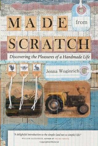 Made from Scratch: Discovering the Pleasures of a Handmade Life