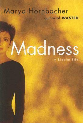 Madness: A Bipolar Life