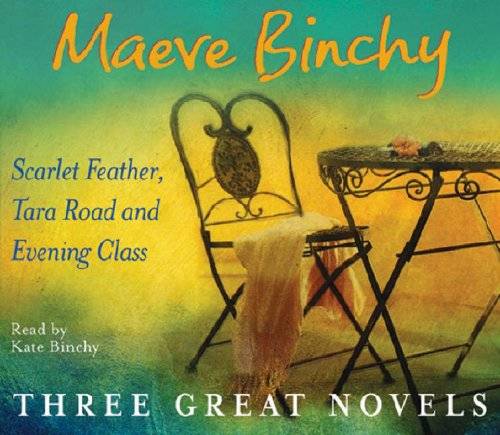 Maeve Binchy: Three Great Novels (Scarlet Feather / Tara Road / Evening Class)