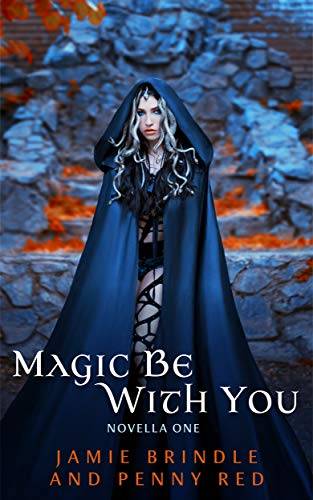 Magic Be With You: Novella One